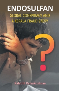 Paperback Endosulfan Global Conspiracy And A Kerala Fraud Story Book