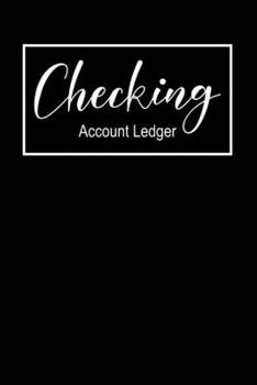 Checking Account Ledger: 6 Column Payment Record, Checking Account Transaction Register, Personal Checking Account Balance Register, Simple Check ... Ledger Notebook, Checkbook Balance Book