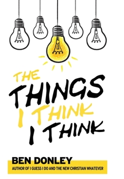 Hardcover The Things I Think I Think Book