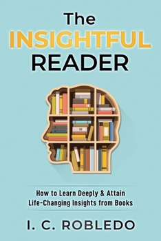 Paperback The Insightful Reader: How to Learn Deeply & Attain Life-Changing Insights from Books Book