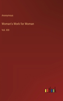 Hardcover Woman's Work for Woman: Vol. XIII Book