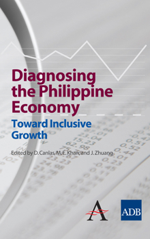 Hardcover Diagnosing the Philippine Economy: Toward Inclusive Growth Book