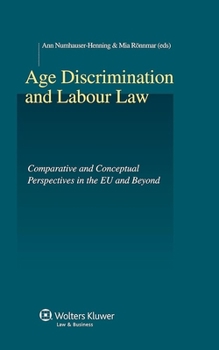 Hardcover Age Discrimination and Labour Law: Comparative and Conceptual Perspectives in the EU and Beyond Book