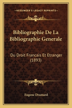 Paperback Bibliographie De La Bibliographie Generale: Du Droit Francais Et Etranger (1893) [French] Book