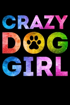 Crazy Dog Girl: Dog Blank Notebook for Dog lover girls with nice interior design.