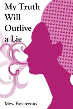 Paperback My Truth Will Outlive a Lie Book