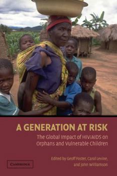 Hardcover A Generation at Risk: The Global Impact of HIV/AIDS on Orphans and Vulnerable Children Book