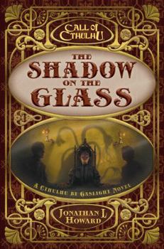 The Shadow on the Glass: A Cthulhu by Gaslight Novel (Call of Cthulhu)