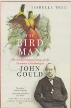 Hardcover The Bird Man: A Biography of John Gould Book