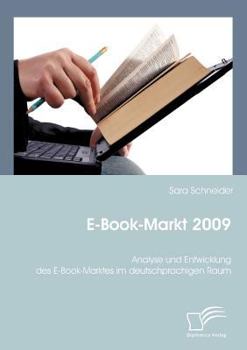 Paperback E-Book-Markt 2009: Analyse und Entwicklung des E-Book-Marktes im deutschprachigen Raum [German] Book