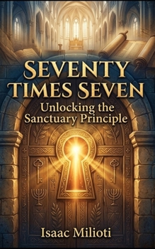 Seventy Times Seven: Unlocking the Sanctuary Principle
