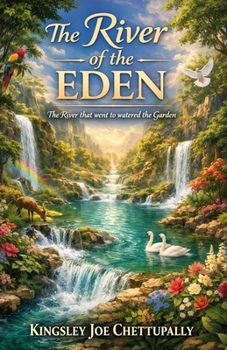 The River of The Eden: The River that went to water the Garden