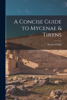 Paperback A Concise Guide to Mycenae & Tiryns Book