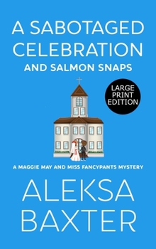 Hardcover A Sabotaged Celebration and Salmon Snaps [Large Print] Book