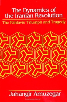 Paperback Dynamics of the Iranian Revolution: The Pahlavis' Triumph and Tragedy Book