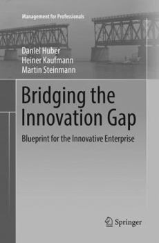 Paperback Bridging the Innovation Gap: Blueprint for the Innovative Enterprise Book