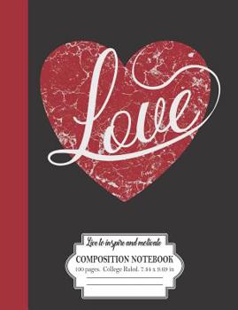 Paperback Love Live To Inspire And Motivate Composition Notebook 100 Pages College Ruled 7.44 x 9.69 in: Red And White Marble Heart Design Book