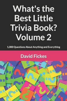 Paperback What's the Best Little Trivia Book? Volume 2: 1,000 Questions About Anything and Everything Book