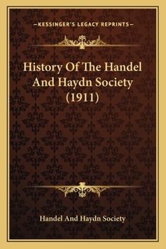 Paperback History Of The Handel And Haydn Society (1911) Book