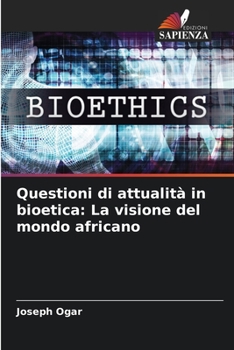 Paperback Questioni di attualità in bioetica: La visione del mondo africano [Italian] Book
