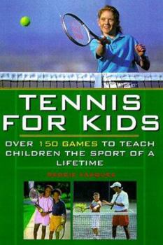 Paperback Tennis for Kids: Over 150 Games to Teach Children the Sport of a Lifetime Book