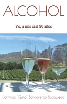 Paperback Alcohol: Yo a mis casi 90 años [Spanish] Book