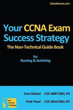 Paperback Your CCNA Exam Success Strategy: The Non-Technical Guidebook for Routing & Switching Book