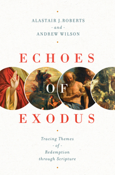 Paperback Echoes of Exodus: Tracing Themes of Redemption Through Scripture Book