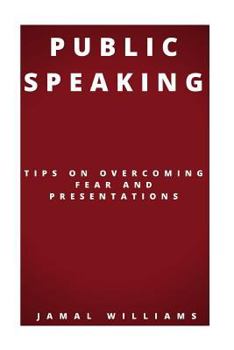 Paperback Public Speaking: Tips On Overcoming Fear And Presentations: (Confidence, Self Help, Speech, Techniques) Book