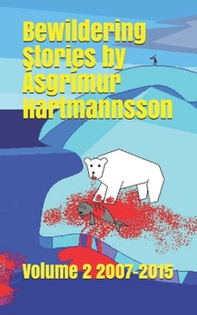 Paperback Bewildering Stories by Ásgrímur Hartmannsson: Volume 2 2007-2015 Book