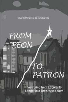 FROM PEON TO PATRON: Venturing from laborer to leader in a Brazil's stilt slum