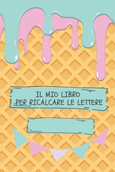 Paperback Libro per Ricalcare le lettere: Semplice e facile questo Libro per imparare a scrivere le lettere, adatto per bambini di età tra i 3-6 anni. [Italian] Book