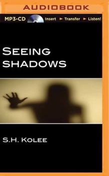 Seeing Shadows - Book #1 of the Shadow