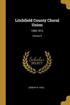 Litchfield County Choral Union: 1900-1912; Volume II