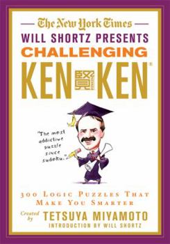 Paperback The New York Times Will Shortz Presents Challenging Kenken: 300 Logic Puzzles That Make You Smarter Book