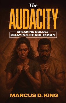 Paperback The Audacity: Speaking Boldy, Praying Fearlessly Book