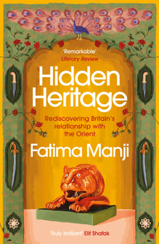 Paperback Hidden Heritage: Rediscovering Britain’s Relationship with the Orient Book