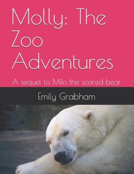 Paperback Molly: The Zoo Adventures: A sequel to Milo the scared bear Book