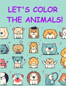 Paperback Let's Color The Animals!: A coloring book for all ages Book