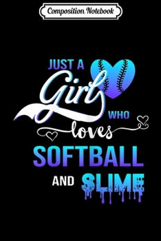 Paperback Composition Notebook: just a girl who loves softball and slime Journal/Notebook Blank Lined Ruled 6x9 100 Pages Book