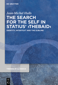 Hardcover The Search for the Self in Statius' >Thebaid: Identity, Intertext and the Sublime Book