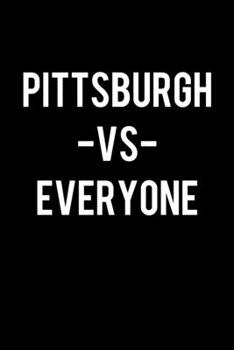 Paperback Pittsburgh Vs Everyone: College Ruled Lined Writing Notebook Journal, 6x9, 120 Pages Book