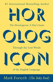 Paperback The Horologicon: A Day's Jaunt Through the Lost Words of the English Language Book