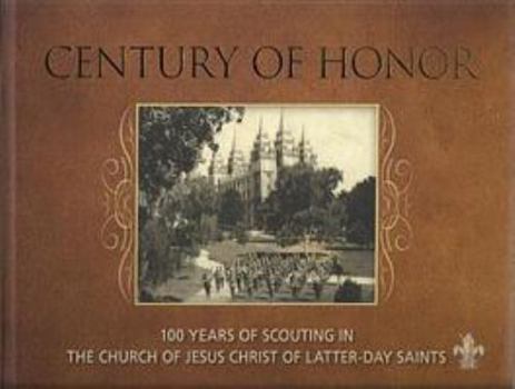 Hardcover Century of Honor: 100 Years of Scouting in the Church of Jesus Christ of Latter-Day Saints Book