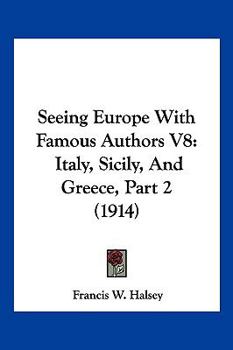 Paperback Seeing Europe With Famous Authors V8: Italy, Sicily, And Greece, Part 2 (1914) Book