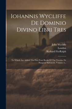 Paperback Iohannis Wycliffe De Dominio Divino Libri Tres: To Which Are Added The First Four Books Of The Treatise De Pauperie Salvatoris, Volume 3... [Latin] Book