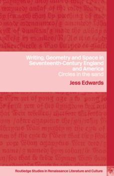 Writing, Geometry and Space in Seventeenth Century England and America Circles in the Sand (Routledge Studies in Renaissance Literature and Culture)