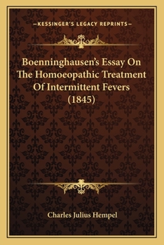 Paperback Boenninghausen's Essay On The Homoeopathic Treatment Of Intermittent Fevers (1845) Book