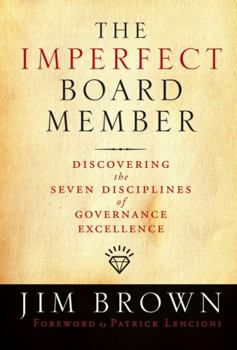 Hardcover The Imperfect Board Member: Discovering the Seven Disciplines of Governance Excellence Book
