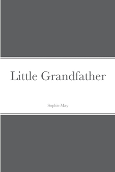 Little Prudy's Flyaway Series. Little Grandfather; Pp. 13-221